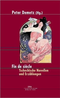 Buchcover: Peter Demetz (Hg.). Fin de siecle - Tschechische Novellen und Erzählungen. Deutsche Verlags-Anstalt (DVA), München, 2004.