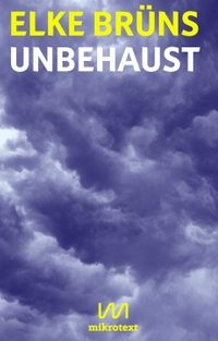 Cover: Elke Brüns. Unbehaust - Ein Essay. Mikrotext Verlag, Berlin, 2017.