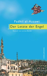 Buchcover: Fadhil al-Azzawi. Der Letzte der Engel - Roman. Dörlemann Verlag, Zürich, 2014.