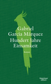 Cover: Gabriel Garcia Marquez. Hundert Jahre Einsamkeit - Roman. Kiepenheuer und Witsch Verlag, Köln, 2017.