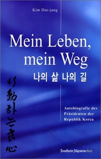 Dae-jung Kim. Mein Leben, mein Weg - Autobiografie des Präsidenten der Republik Korea. F.A.Z. Verlagsbereich Buch, Frankfurt am Main, 2000.