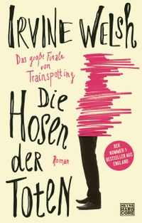 Buchcover: Irvine Welsh. Die Hosen der Toten - Roman. Heyne Verlag, München, 2020.