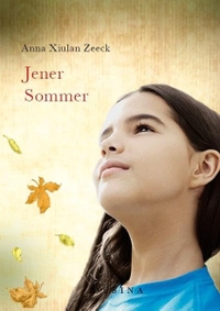 Buchcover: Anna Xiulan Zeeck. Jener Sommer. Desina Verlag, Köln, 2017.