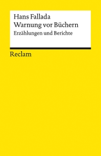 Buchcover: Hans Fallada. Warnung vor Büchern - Erzählungen und Berichte. Reclam Verlag, Stuttgart, 2021.