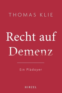 Cover: Thomas Klie. Recht auf Demenz - Ein Plädoyer. Hirzel Verlag, Stuttgart, 2021.
