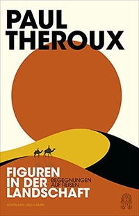 Buchcover: Paul Theroux. Figuren in der Landschaft - Begegnungen auf Reisen. Hoffmann und Campe Verlag, Hamburg, 2021.