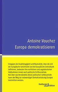 Cover: Antoine Vauchez. Europa demokratisieren. Hamburger Edition, Hamburg, 2016.