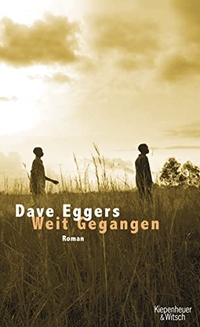Buchcover: Dave Eggers. Weit gegangen - Das Leben des Valentino Achak Deng. Roman. Kiepenheuer und Witsch Verlag, Köln, 2008.