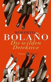 Cover: Roberto Bolano. Die wilden Detektive - Roman. Carl Hanser Verlag, München, 2002.