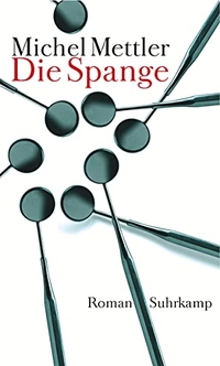 Cover: Michel Mettler. Die Spange - Roman. Suhrkamp Verlag, Berlin, 2006.