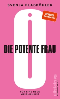 Buchcover: Svenja Flaßpöhler. Die potente Frau - Für eine neue neue Weiblichkeit. Ullstein Verlag, Berlin, 2018.