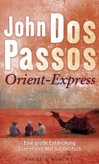 Buchcover: John Dos Passos. Orient-Express. Nagel und Kimche Verlag, Zürich, 2013.