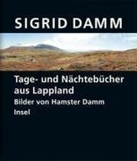 Cover: Sigrid Damm. Tage- und Nächtebücher aus Lappland. Insel Verlag, Berlin, 2002.