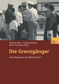 Buchcover: Die Grenzgänger - Wie illegal kann ein Mensch sein?. Leske und Budrich Verlag, Opladen, 2002.