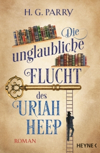 Buchcover: H. G. Parry. Die unglaubliche Flucht des Uriah Heep - Roman. Heyne Verlag, München, 2020.