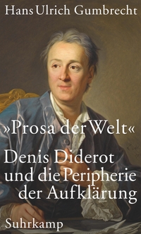 Buchcover: Hans Ulrich Gumbrecht. "Prosa der Welt" - Denis Diderot und die Peripherie der Aufklärung. Suhrkamp Verlag, Berlin, 2020.