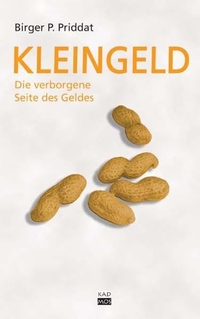 Buchcover: Birger P. Priddat. Kleingeld - Die verborgene Seite des Geldes. Kadmos Kulturverlag, Berlin, 2010.