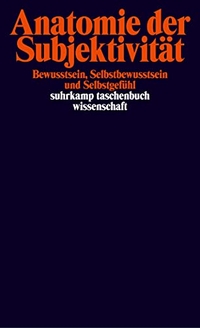 Buchcover: Anatomie der Subjektivität - Bewusstsein, Selbstbewusstsein und Selbstgefühl. Suhrkamp Verlag, Berlin, 2005.