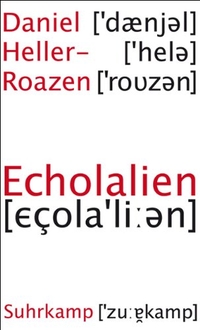 Buchcover: Daniel Heller-Roazen. Echolalien - Über das Vergessen von Sprache. Suhrkamp Verlag, Berlin, 2008.