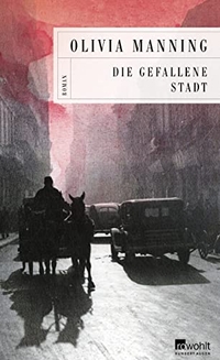 Buchcover: Olivia Manning. Die gefallene Stadt - Die Balkan-Trilogie, Band 2. Rowohlt Verlag, Hamburg, 2021.