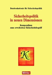 Buchcover: Sicherheitspolitik in neuen Dimensionen - Kompendium zum erweiterten Sicherheitsbegriff. E. S. Mittler und Sohn Verlag, Hamburg, 2001.