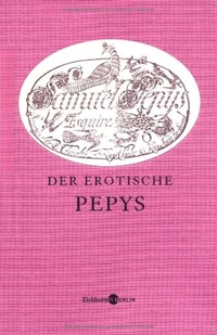 Buchcover: Samuel Pepys. Der erotische Pepys. Eichborn Verlag, Köln, 2007.